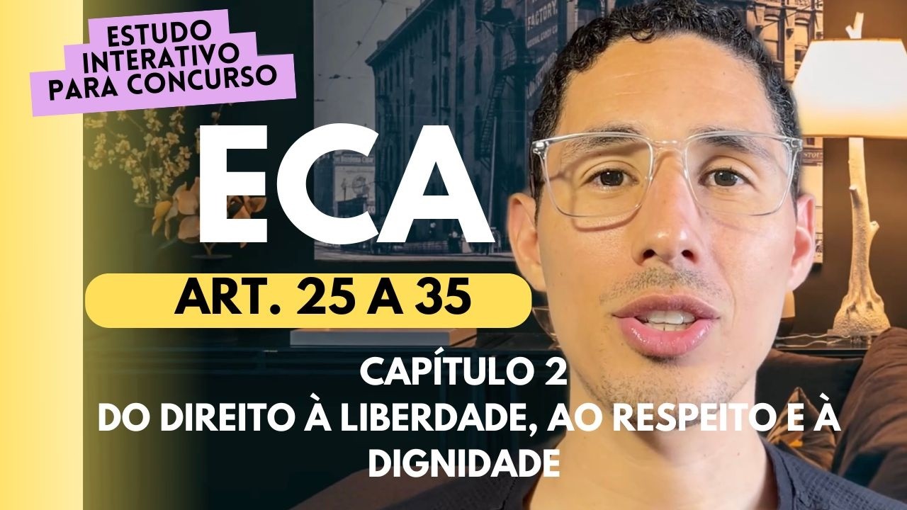 ECA - ART. 25 a 35 - estudo INTERATIVO para concurso