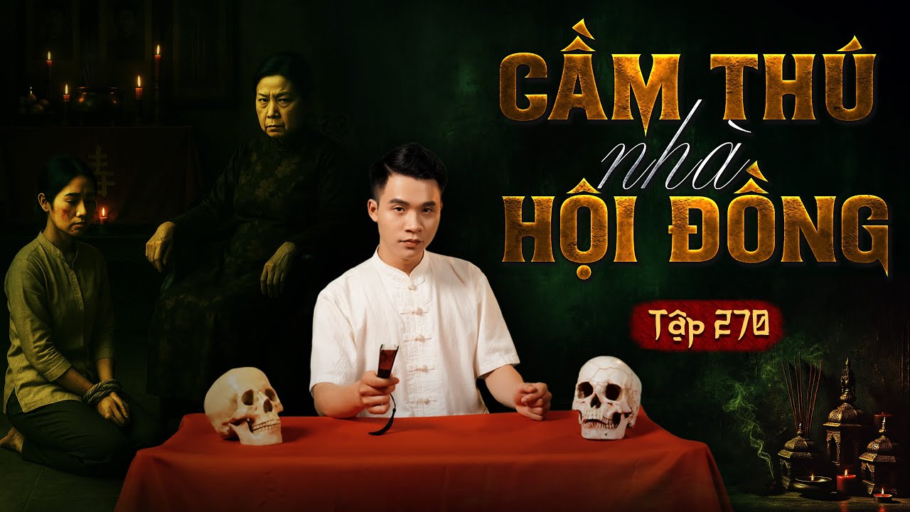 NH&Agrave; MA TẬP 270 | CẦM TH&Uacute; NH&Agrave; HỘI ĐỒNG | CHUYỆN MA KINH DỊ SỞN GAI &Oacute;C | MC DUY THUẬN | FULL 4K