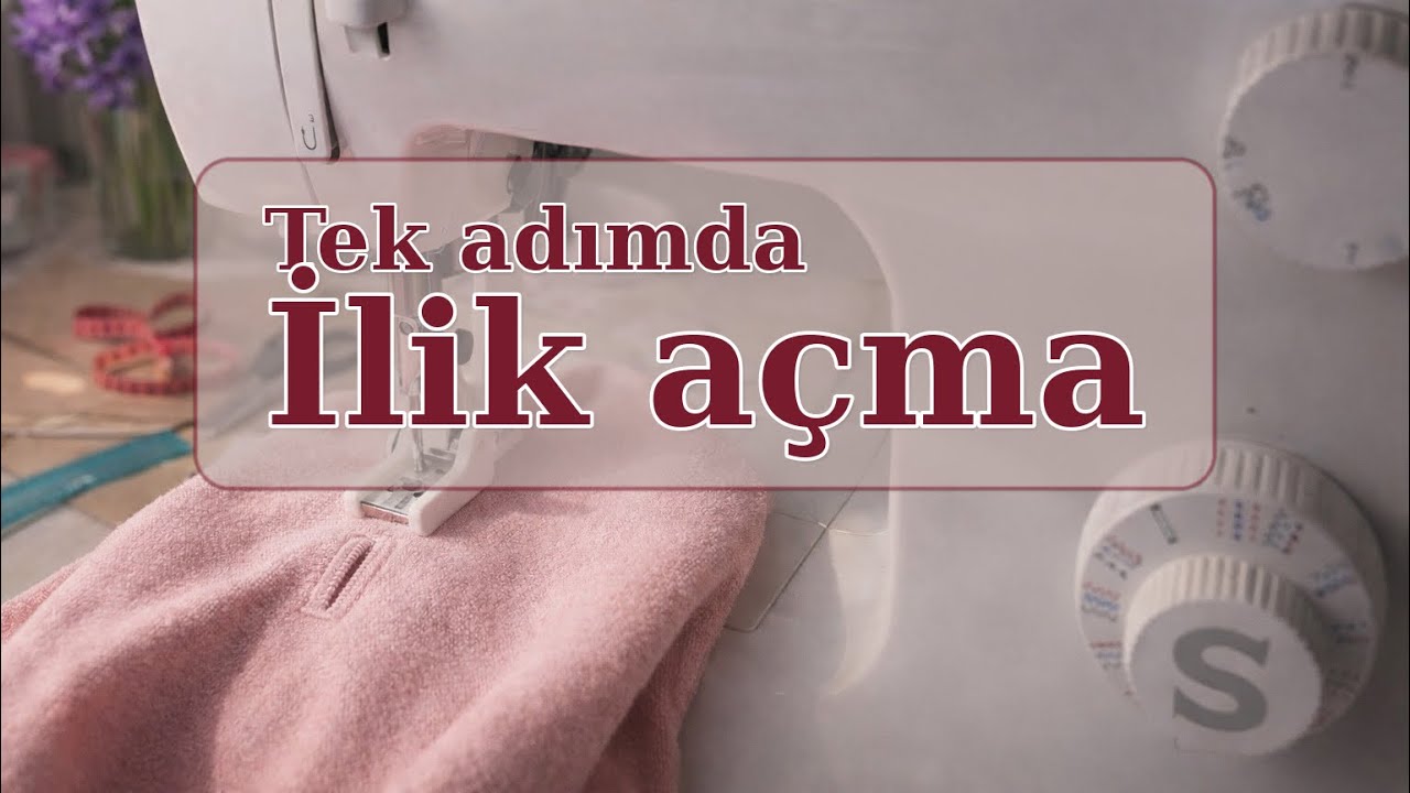 Tek Adımda İlik Açma / İlik Ayağı Nasıl Kullanılır / Dikiş Makinesinde İlik Açma 