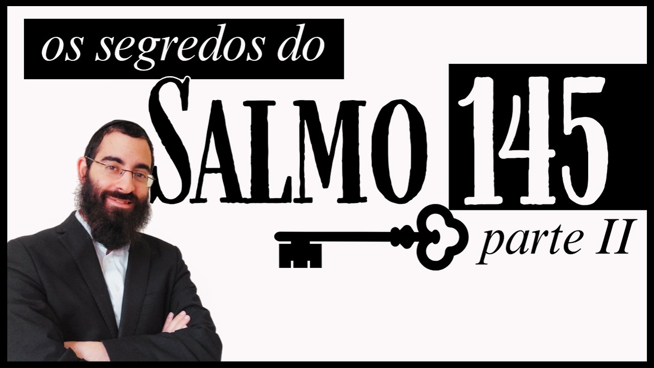 OS SEGREDOS DO SALMO 145 - As 7 chaves para atrair riqueza e abundância! - parte 2