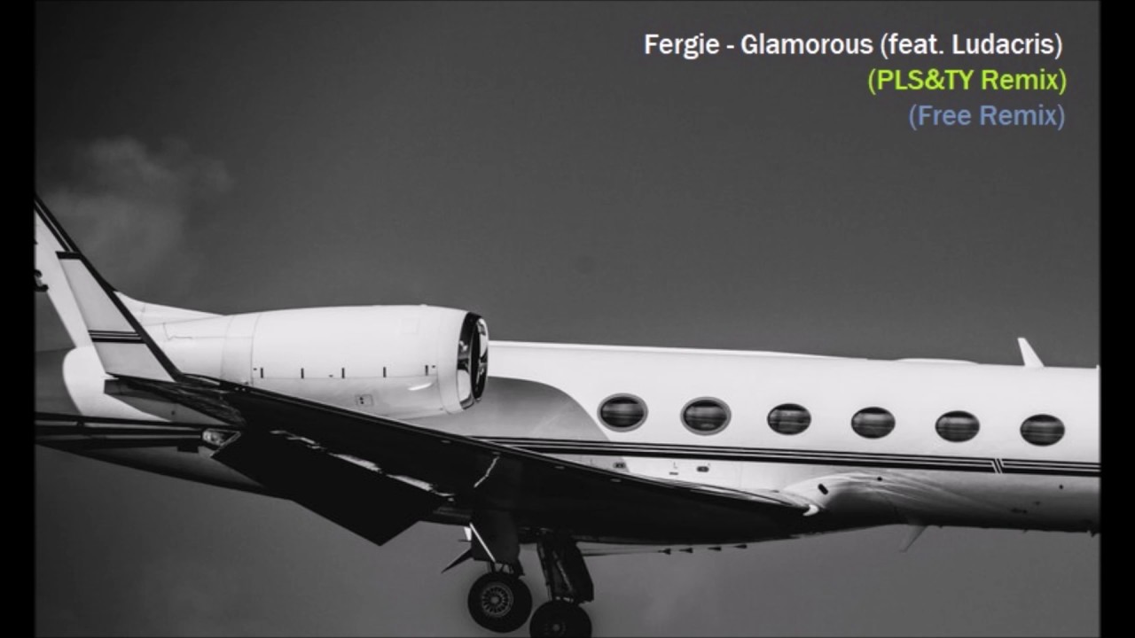 Fergie ft. Ludachris - Glamorous (PLS&TY Remix) (Free Remix)