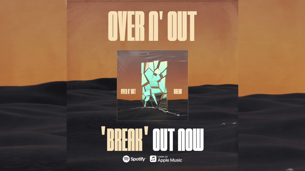 Over N' Out - BREAK (Official Streaming Audio)