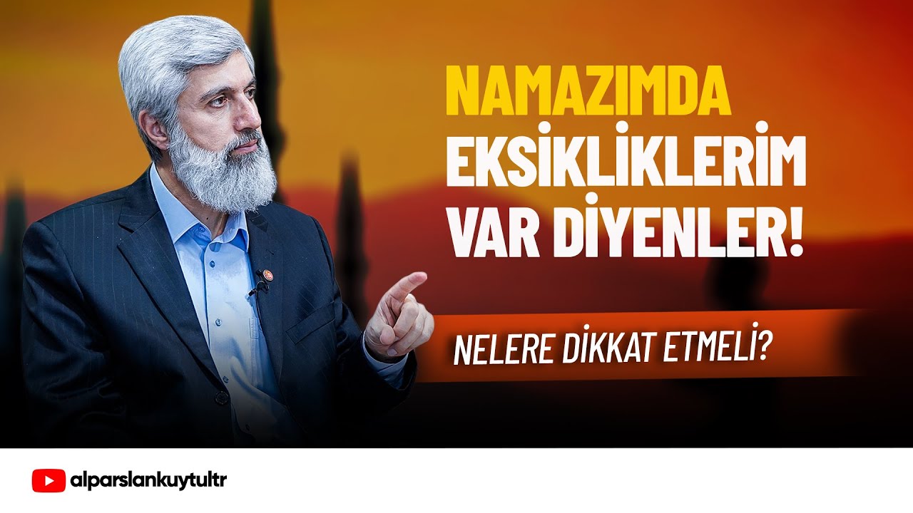 İslami hayatımda ve namazımda eksiklerim var! | Alparslan Kuytul Hocaefendi
