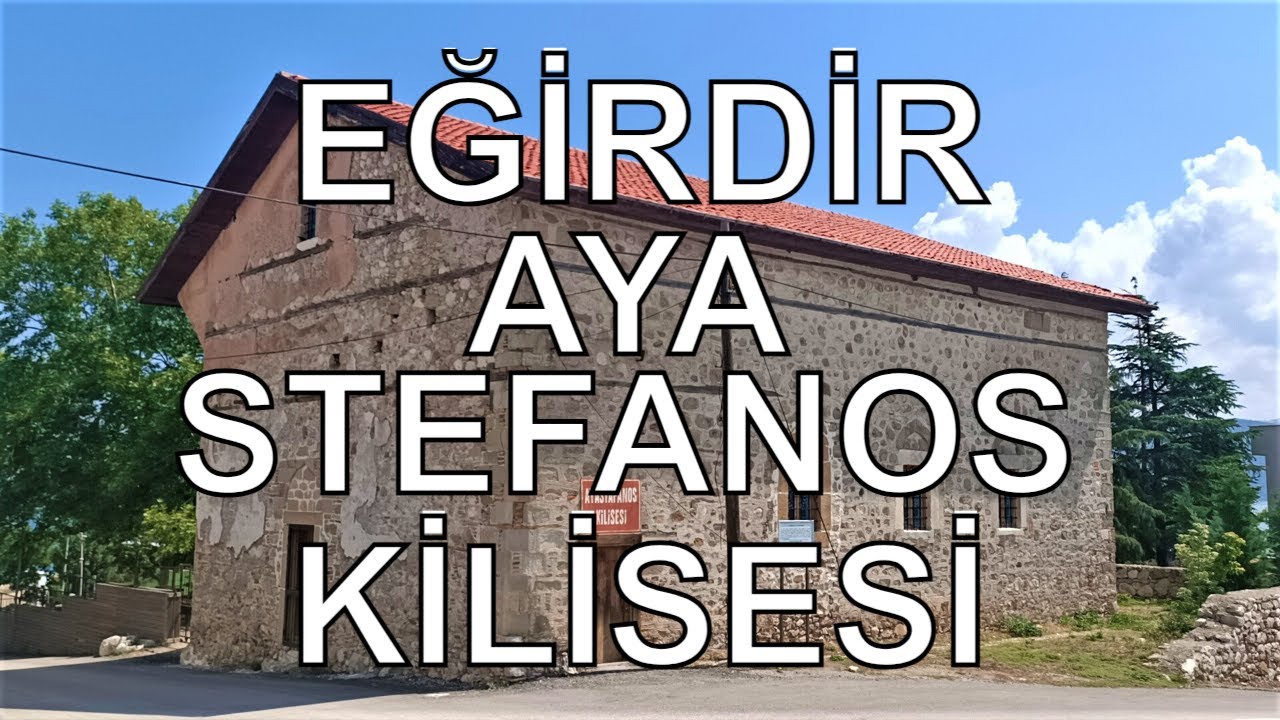Isparta Eğirdir Aya Stefanos (Yeşilada) Kilisesi - Dr. Murat