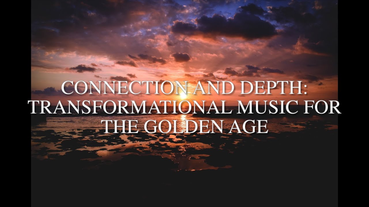 Connection and Depth: Transformational Music for the Golden Age