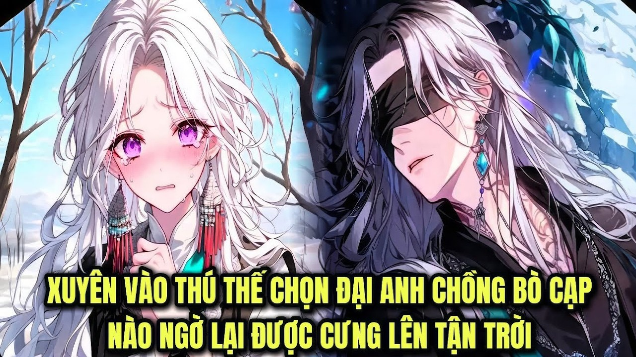 Chọn Đại Anh Chồng Bọ Cạp Trong Thú Thế, Ai Ngờ Được Cưng Hết Mực | Review Manhwa