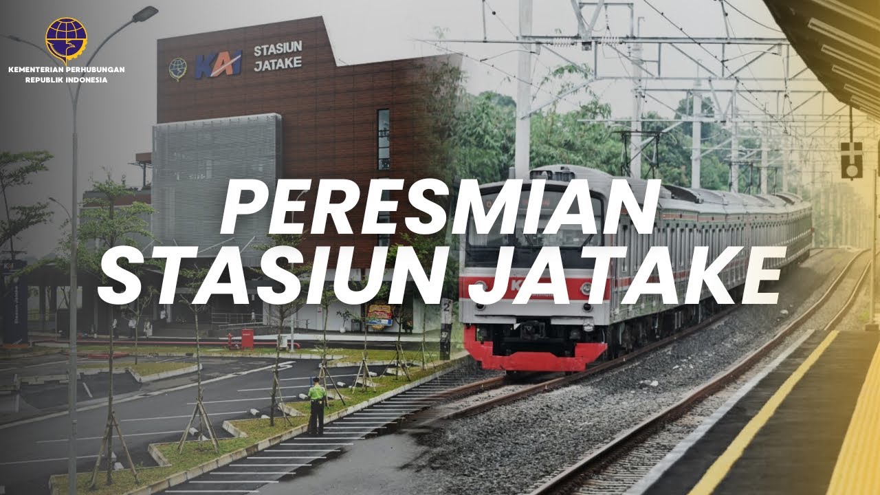 MENHUB RESMIKAN STASIUN JATAKE, SIMPUL TRANSPORTASI BARU DI KABUPATEN TANGERANG