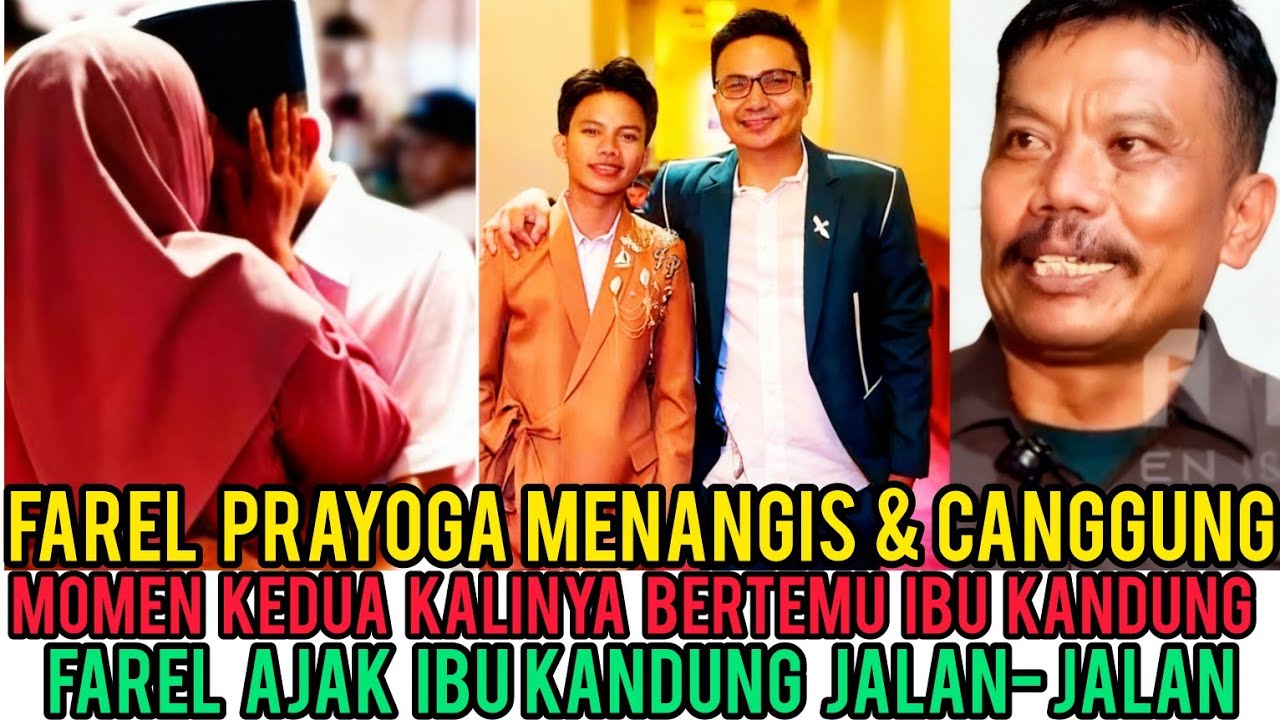 MOMEN FAREL PRAYOGA PERTEMUAN KEDUA KALINYA DENGANG IBU KANDUNG PERASAAN CAMPUR ADUK
