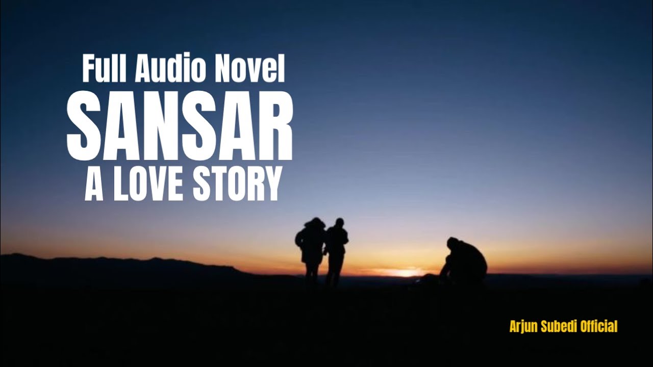 संसार I Love Story I Full Audio Novel I Nepali StoryTeller