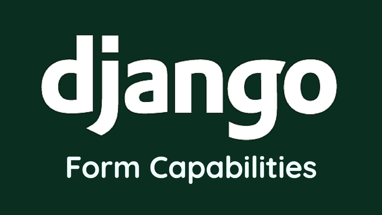 Django Form Capabilities - Django Tutorial