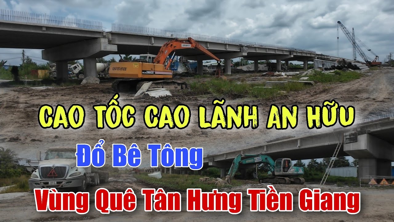 Khám Phá Vùng Quê Tân Thanh Tân Hưng Tiền Giang Cao Tốc Cao Lãnh An Hữu Gác Dầm Đổ Bê Tông Cầu Vượt
