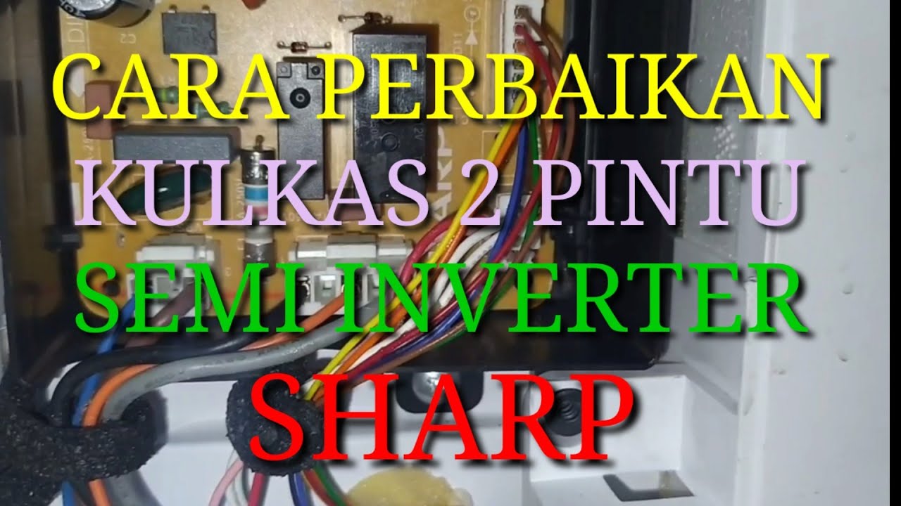 Cara perbaikan kulkas 2 pintu semi inverter sharp