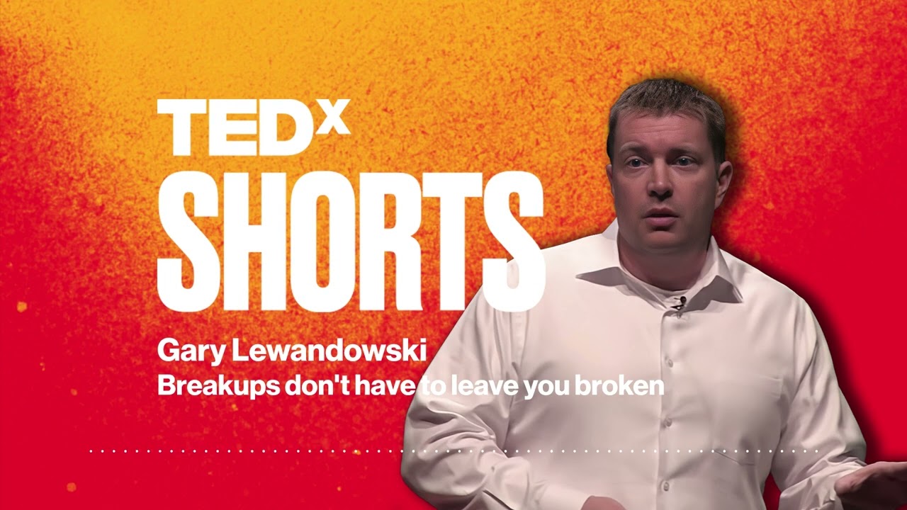 Breakups don't have to leave you broken | Gary Lewandowski | TEDxNavesink