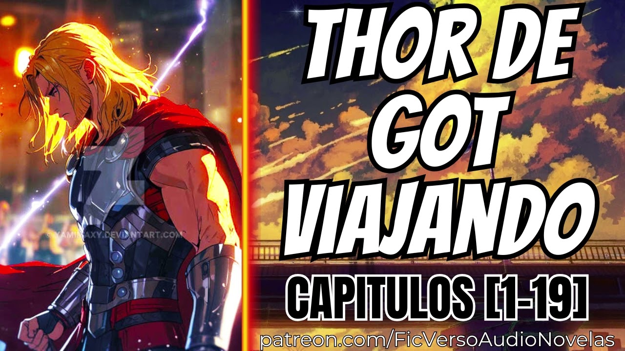 Thor de GOT viajando - CAPITULOS 1-19