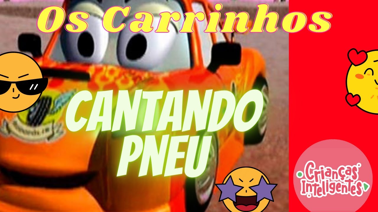 Os Carrinhos - CANTANDO PNEU - Crianças Inteligentes