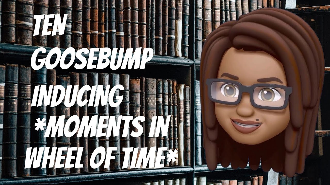 10 Goosebump Inducing Moments from Wheel of Time