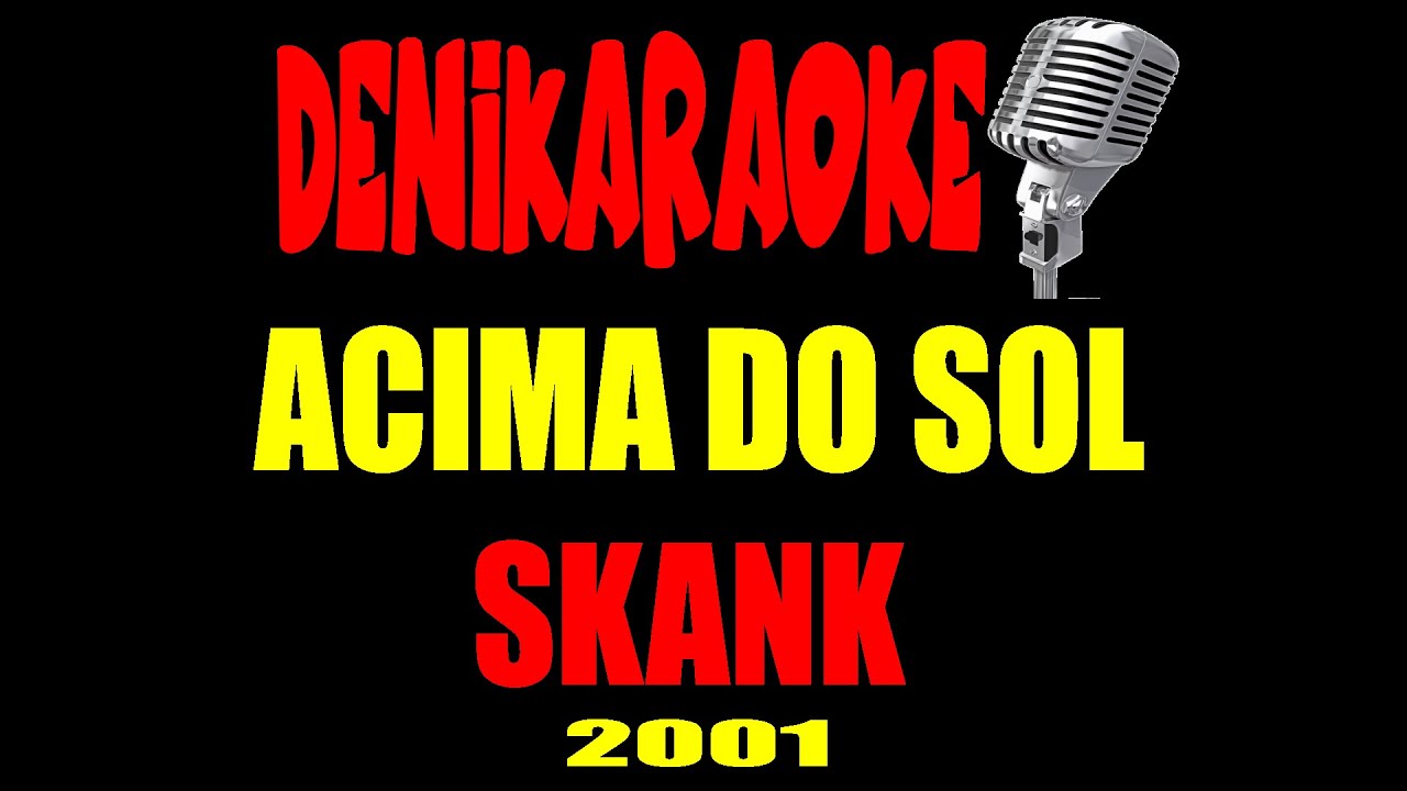 SKANK - ACIMA DO SOL (KARAOKÊ)