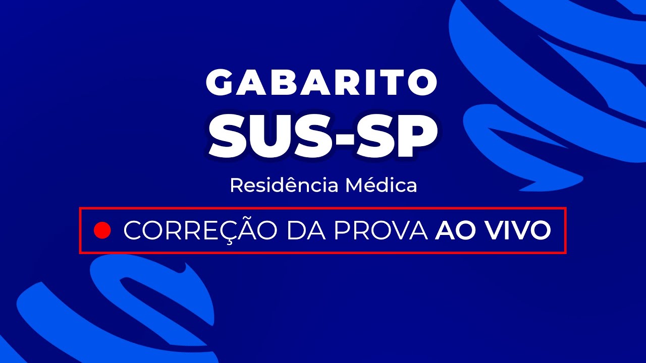 Gabarito Residência Médica SUS-SP 2024 - Correção Pós-Prova - Ao Vivo
