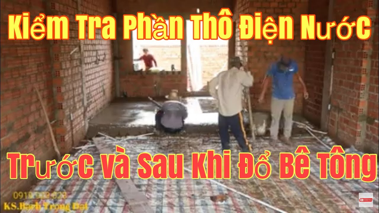 Tập 6.Kiểm Tra phần Thô Điện-Nước Trước và Sau Khi Đỗ Bê Tông II Tâm Sự Thi Công