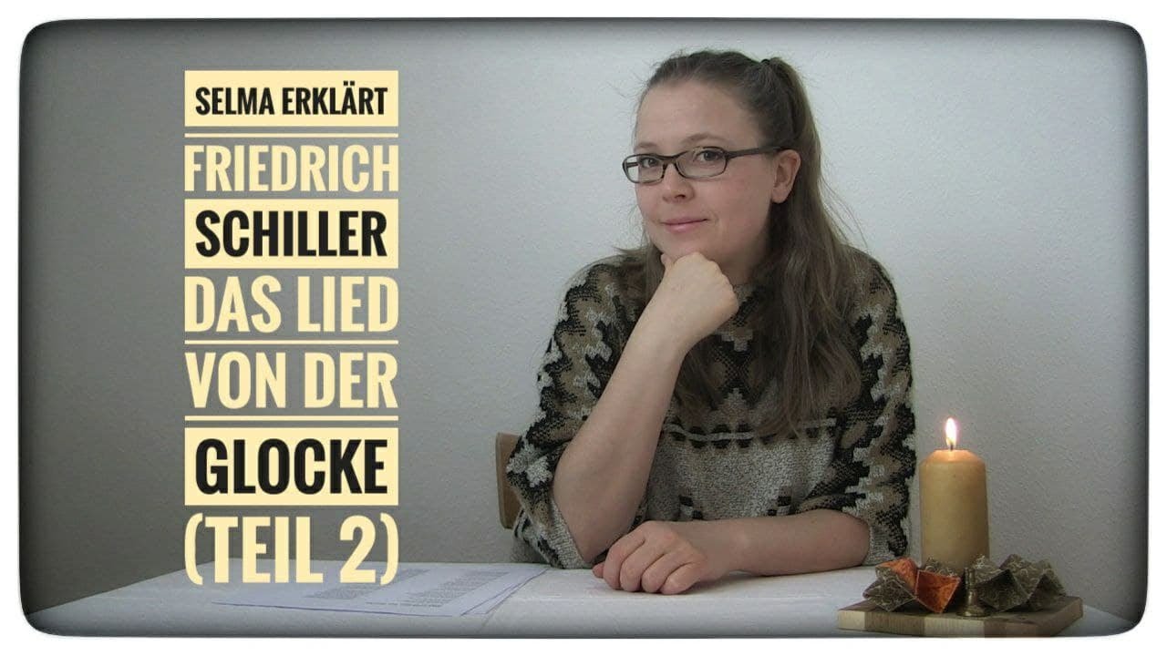 Selma erklärt: Friedrich Schiller, Das Lied von der Glocke (Teil 2)