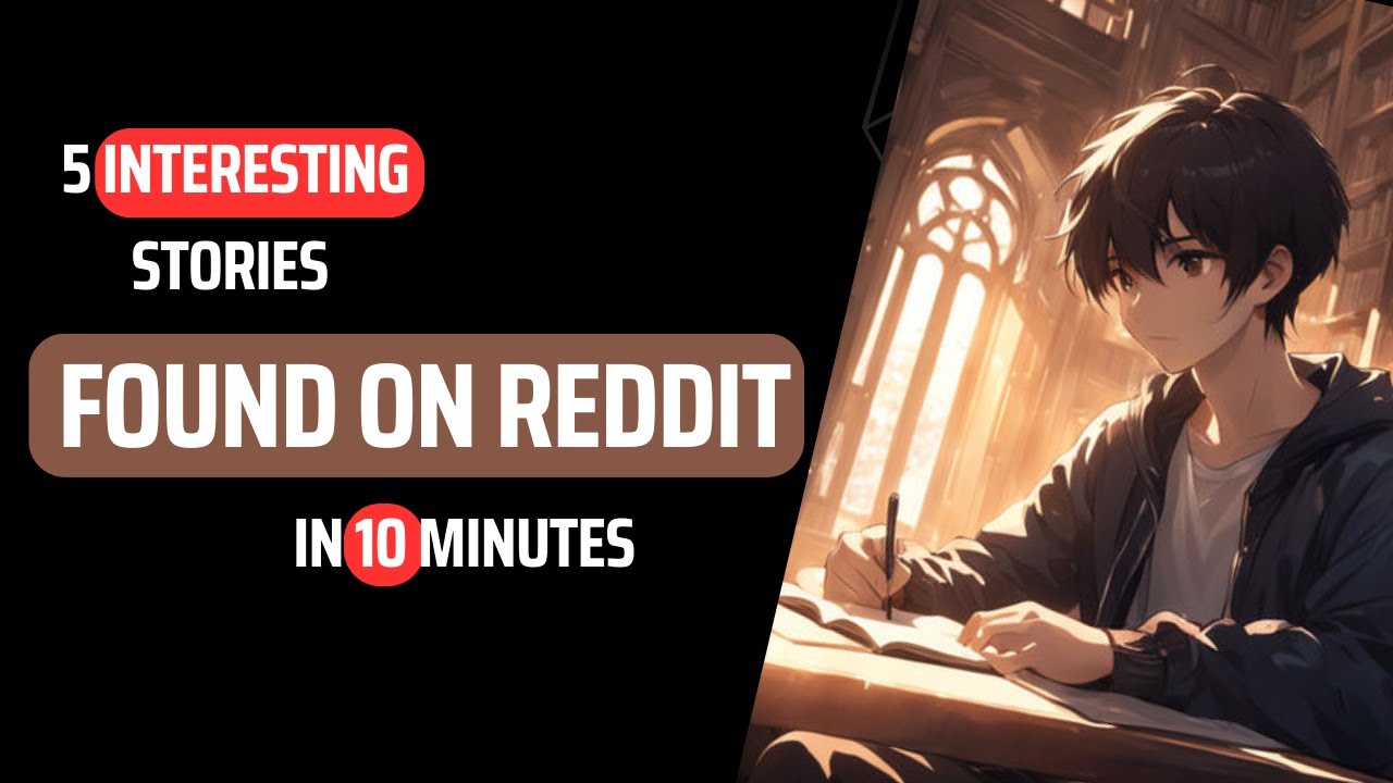 5 INTERESTING stories found on REDDIT in 10 minutes