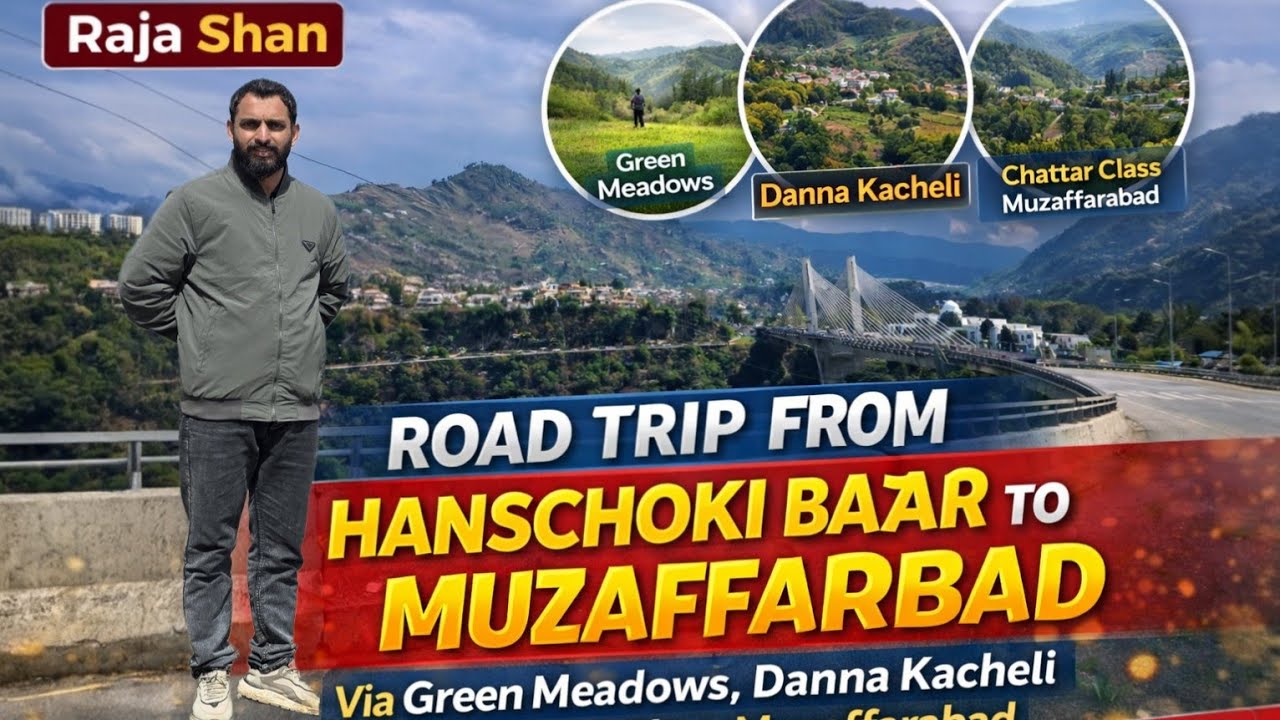 Road Trip From Hanschoki Bazar to Muzaffarabad | Green Meadows, Danna Kacheli & Chattar Class 