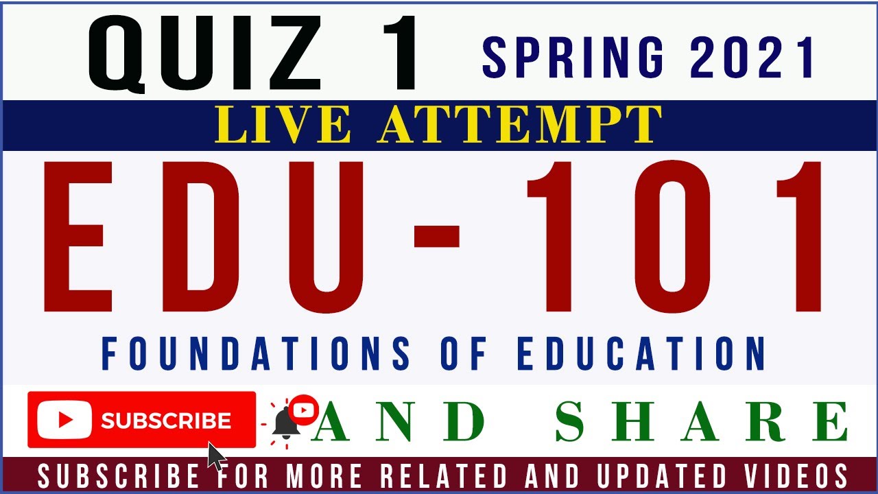 EDU101 Quiz 1 Solution Spring 2021 Live Attempt | EDU101- Foundations of Education