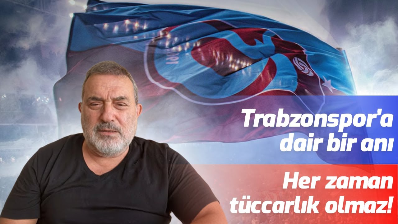 Trabzonspor'a dair bir anı... Her zaman tüccarlık olmaz!