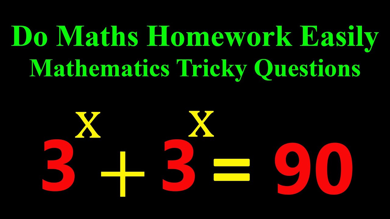 How to Solve Maths Homeworks Faster | Exponential Problem | Mathematics Tricky Questions 3^x +3^x=90