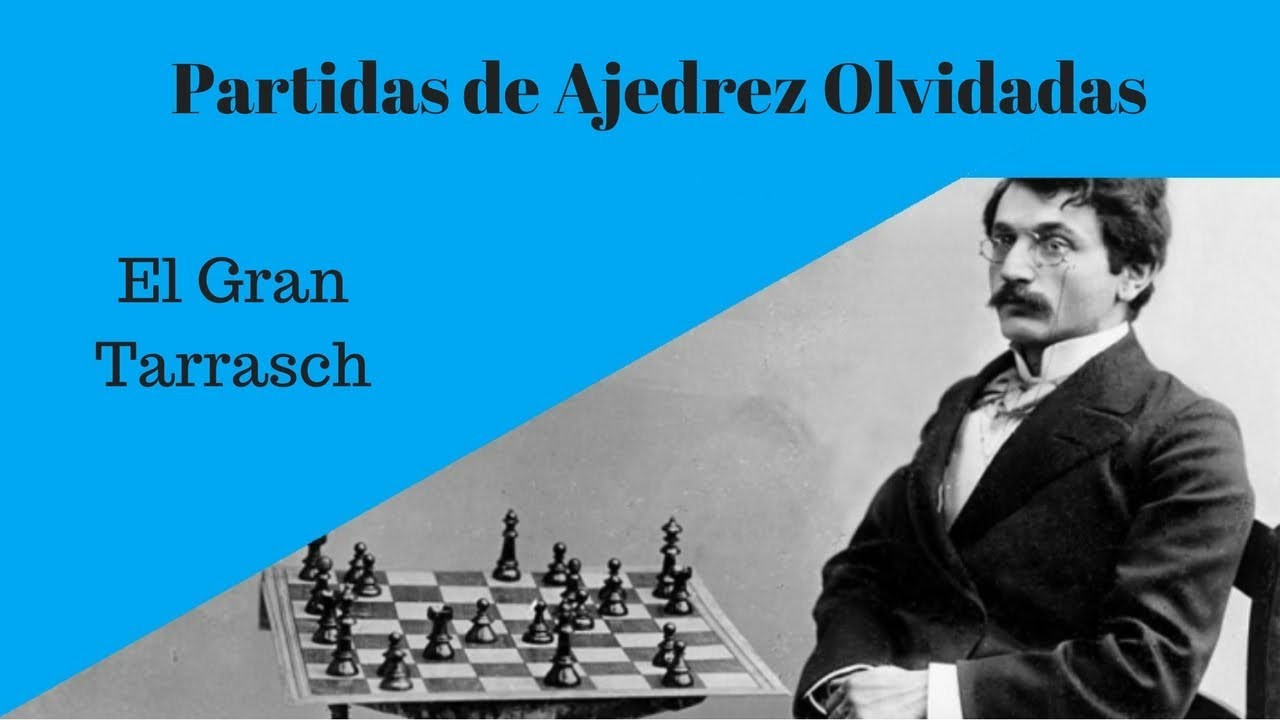El Gran Tarrasch - Partidas de Ajedrez Olvidadas 🏅