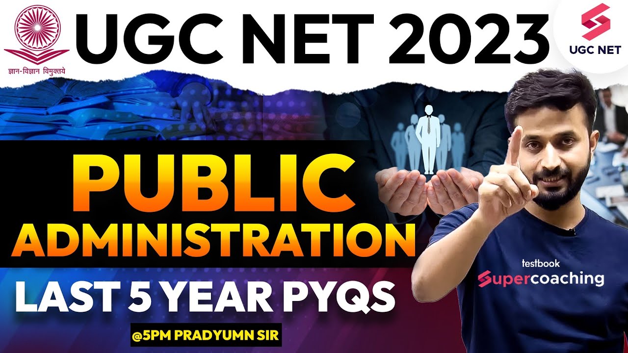 UGC NET June 2023 | Last 5 Year PYQs : Public Administration | Political Science | Pradyumn Sir