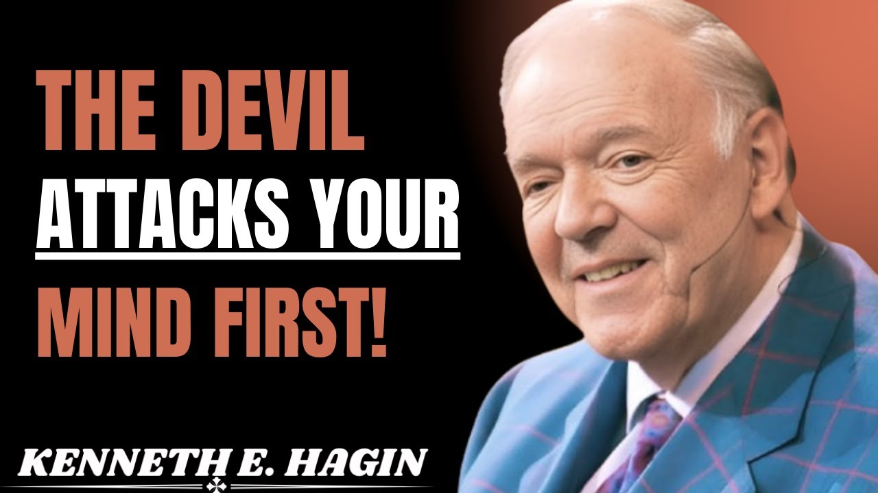 “THE DEVIL ATTACKS YOUR MIND FIRST — HOW TO WIN THE BATTLE || Kenneth E. Hagin Motivational Speech”