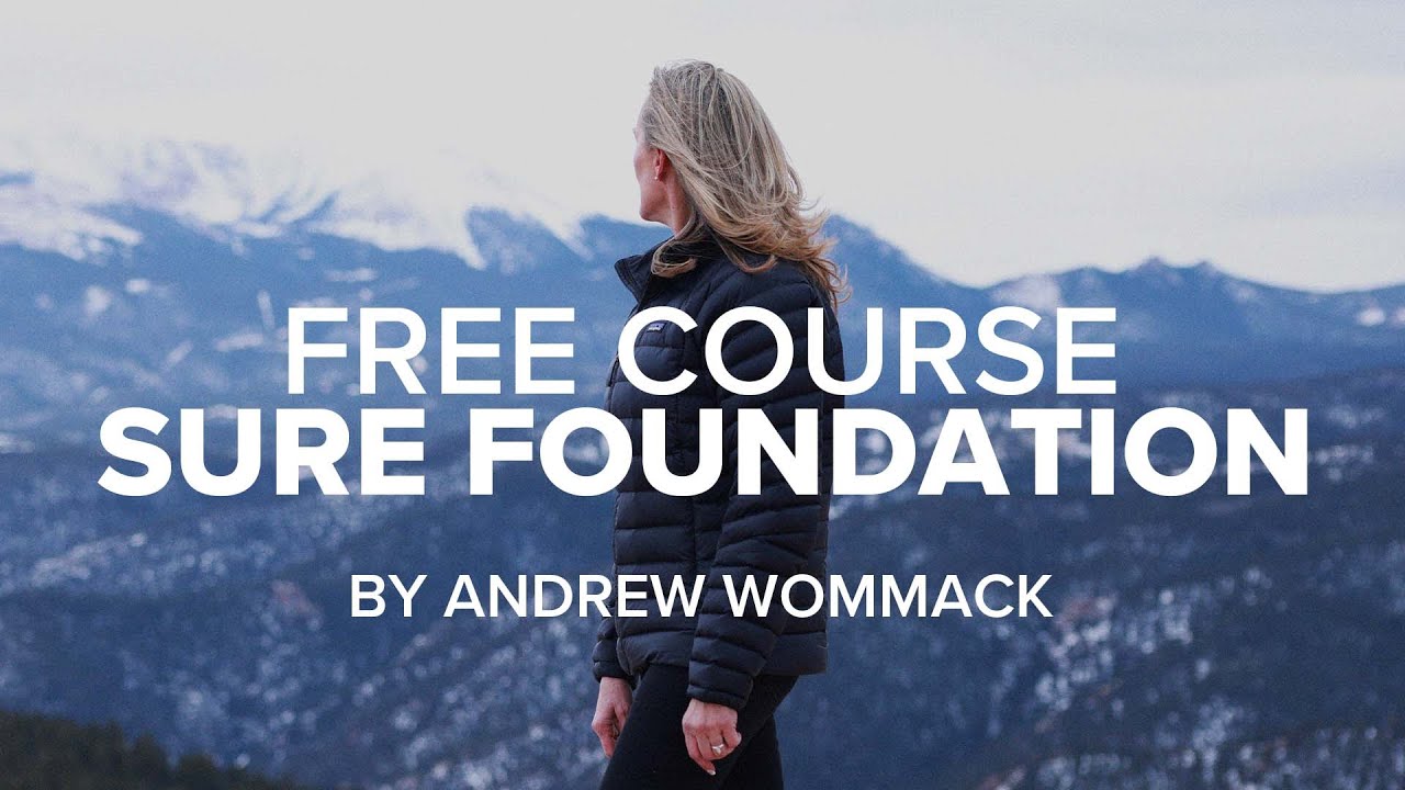 A Sure Foundation | A Free Course from Andrew Wommack