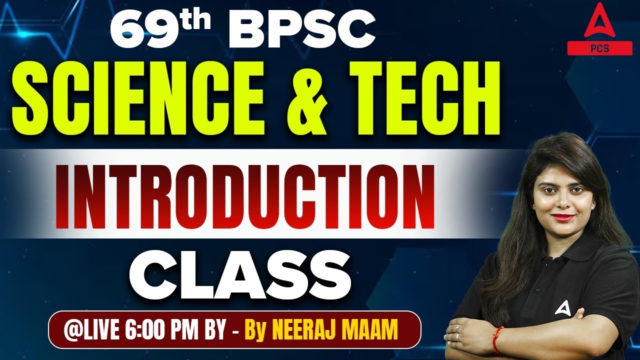 Science & Tech For 69th BPSC 2023 | Introduction Class | By Neeraj Ma&rsquo;am | Adda247 PCS