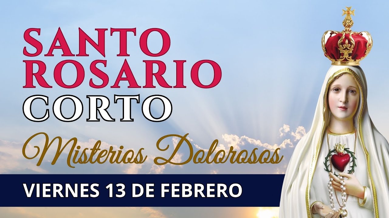 Santo Rosario corto de hoy | Viernes 13 de febrero de 2026 | Misterios Dolorosos