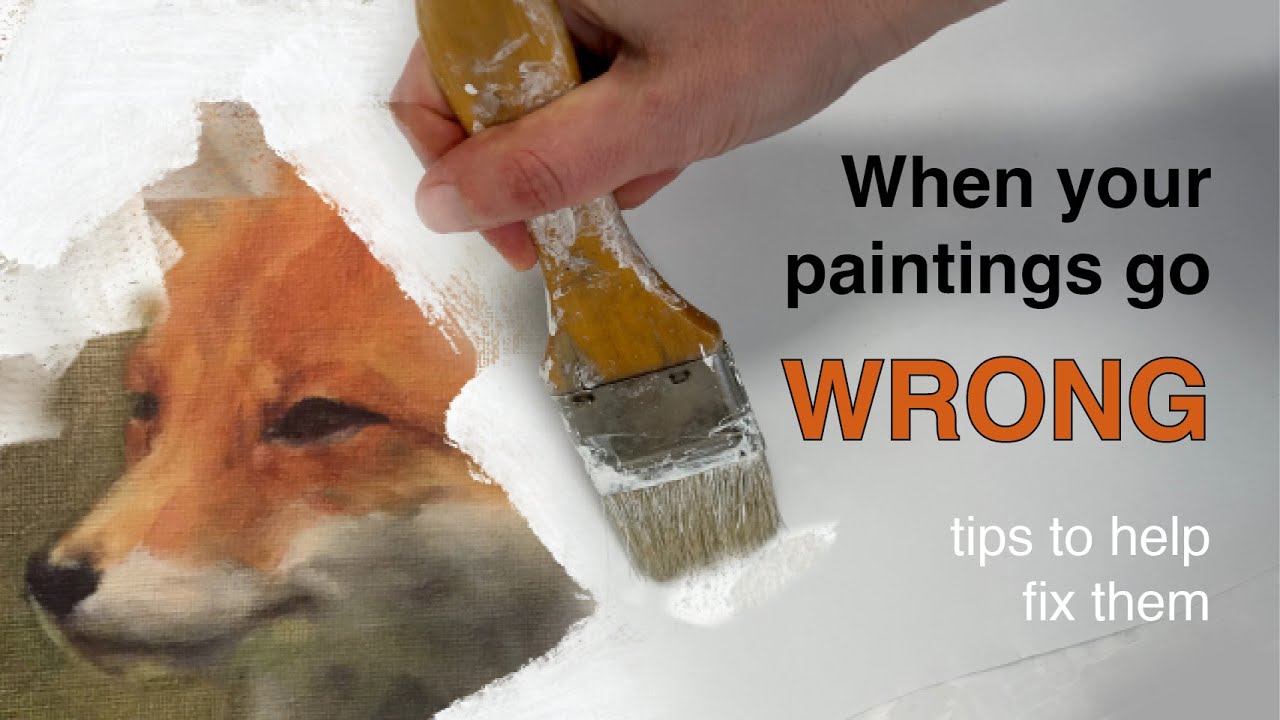 When Your Paintings Go Wrong. Use The 5 Essential Principles Of Oil Painting To Fix Them