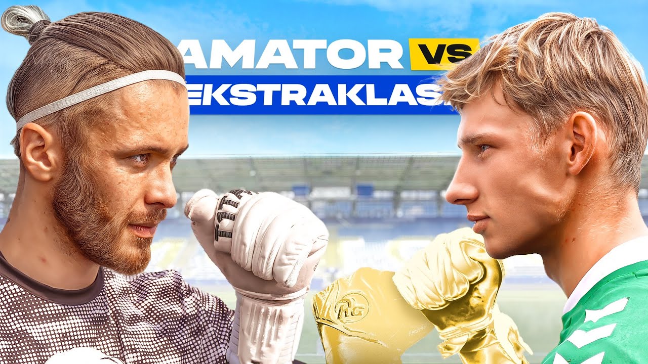 BRAMKARZ EKSTRAKLASY VS AMATOR | BITWA BRAMKARSKA