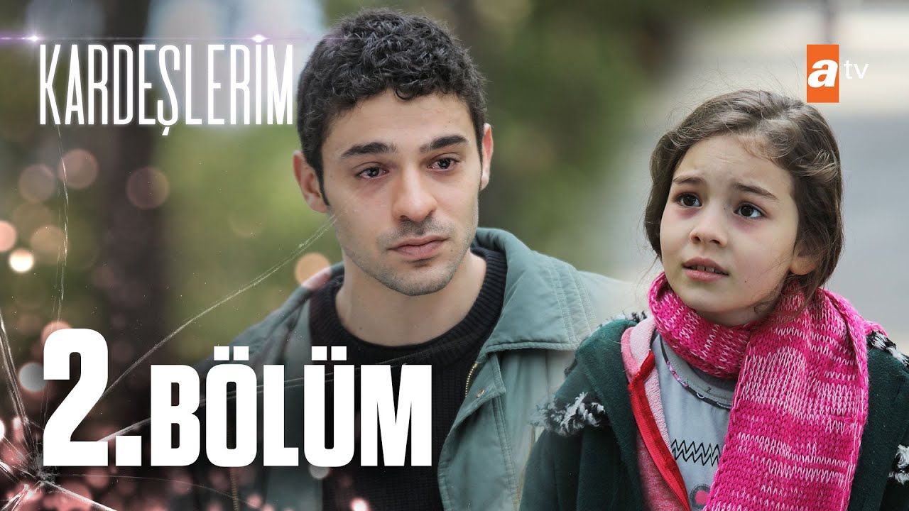 Kardeşlerim 2. Bölüm @atv