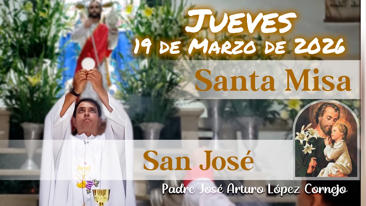 ✅ MISA DE HOY jueves 19 de Marzo del 2026 - Padre Arturo Cornejo