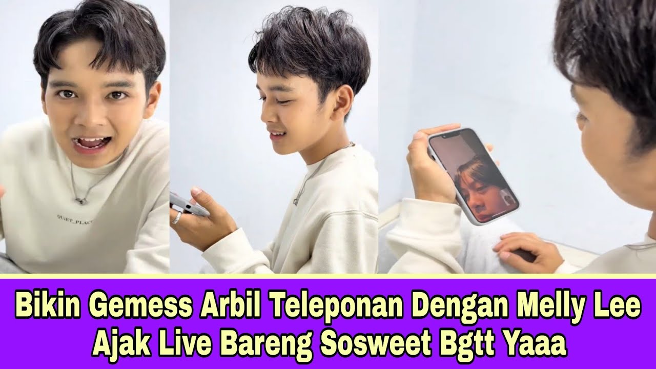 Bikin Gemess Arbil Teleponan Dengan Melly Lee Ajak Live Bareng Sosweet Bgtt