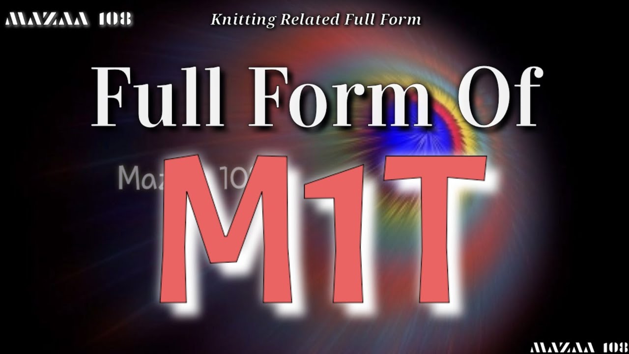 full form of M1T | M1T full form | full form M1T | M1T Means | M1T Stands for | Meaning of M1T