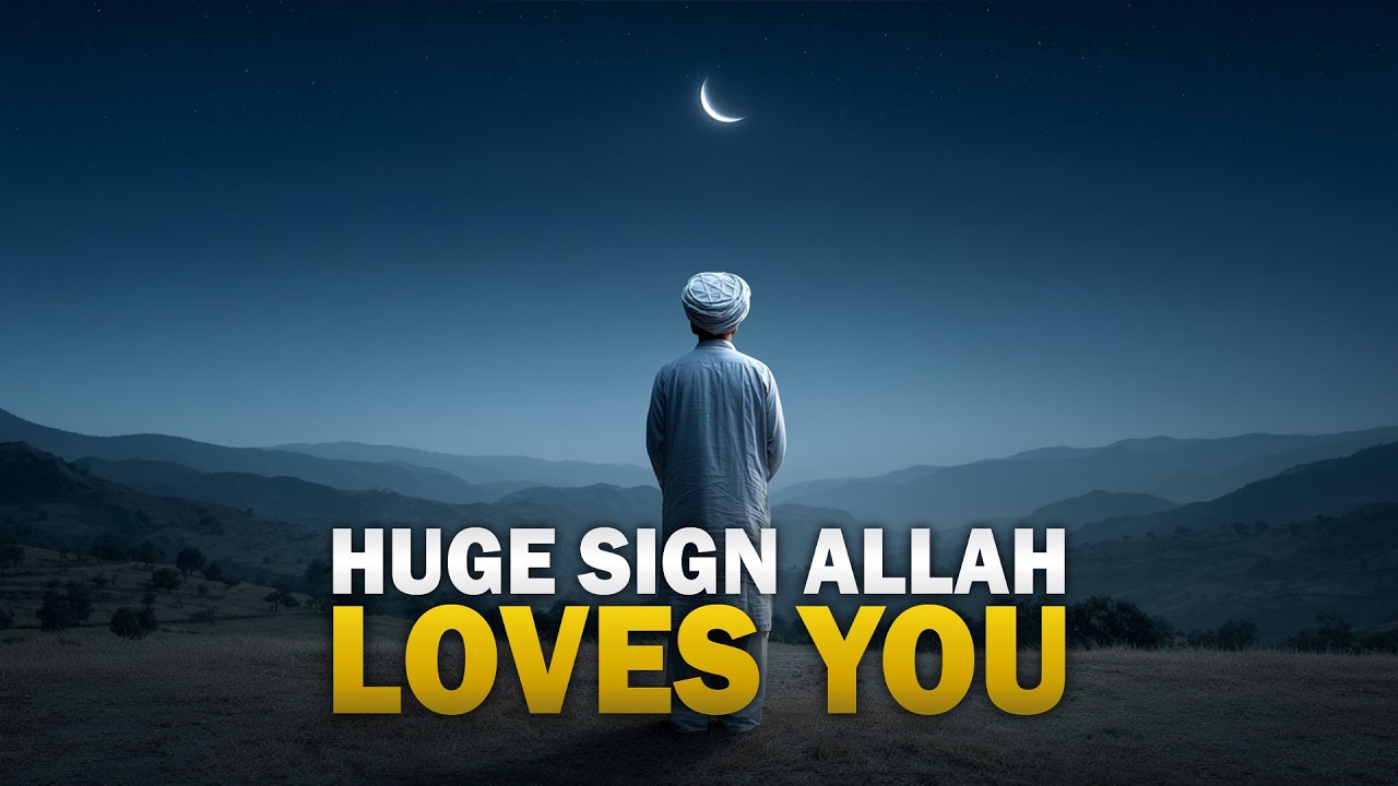 A HUGE SIGN ALLAH LOVES YOU