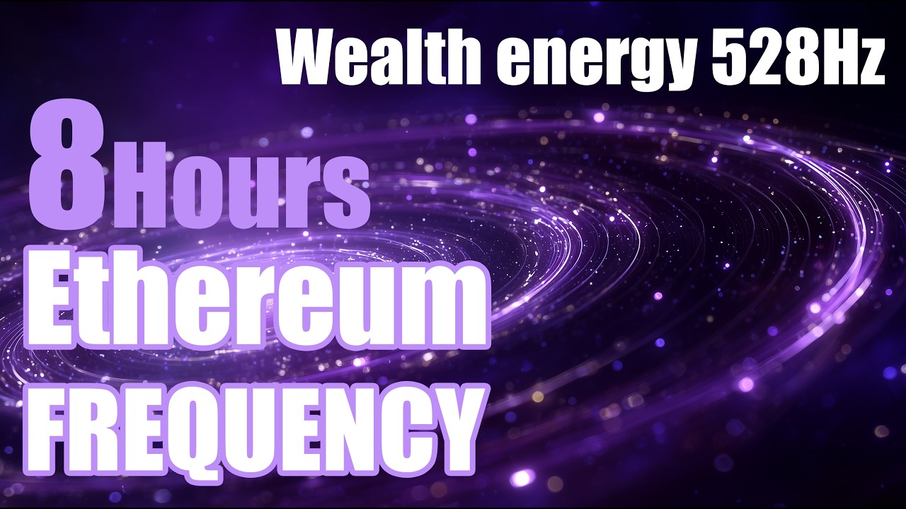 [8 hours] Ethereum Rise Frequency 528Hz | Energy Waves for Growth & Prosperity