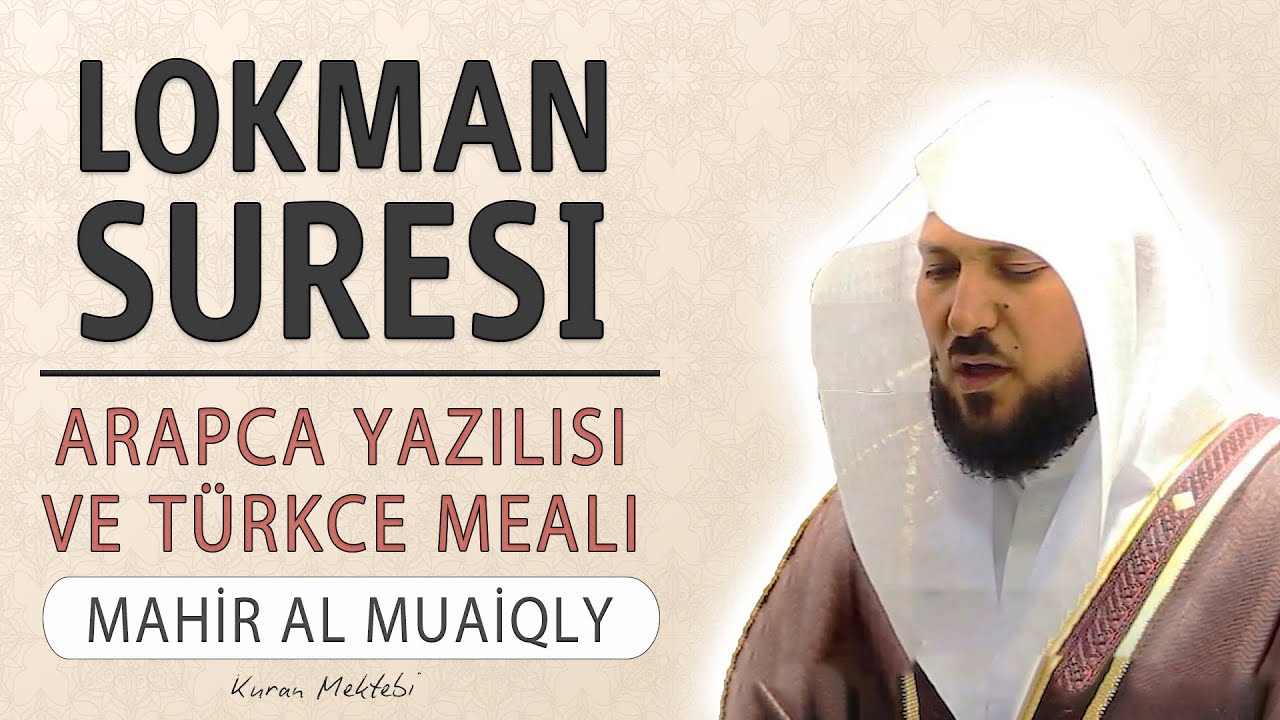 Lokman suresi anlamı dinle Mahir al Muaiqly (Lokman suresi arapça yazılışı okunuşu ve meali)