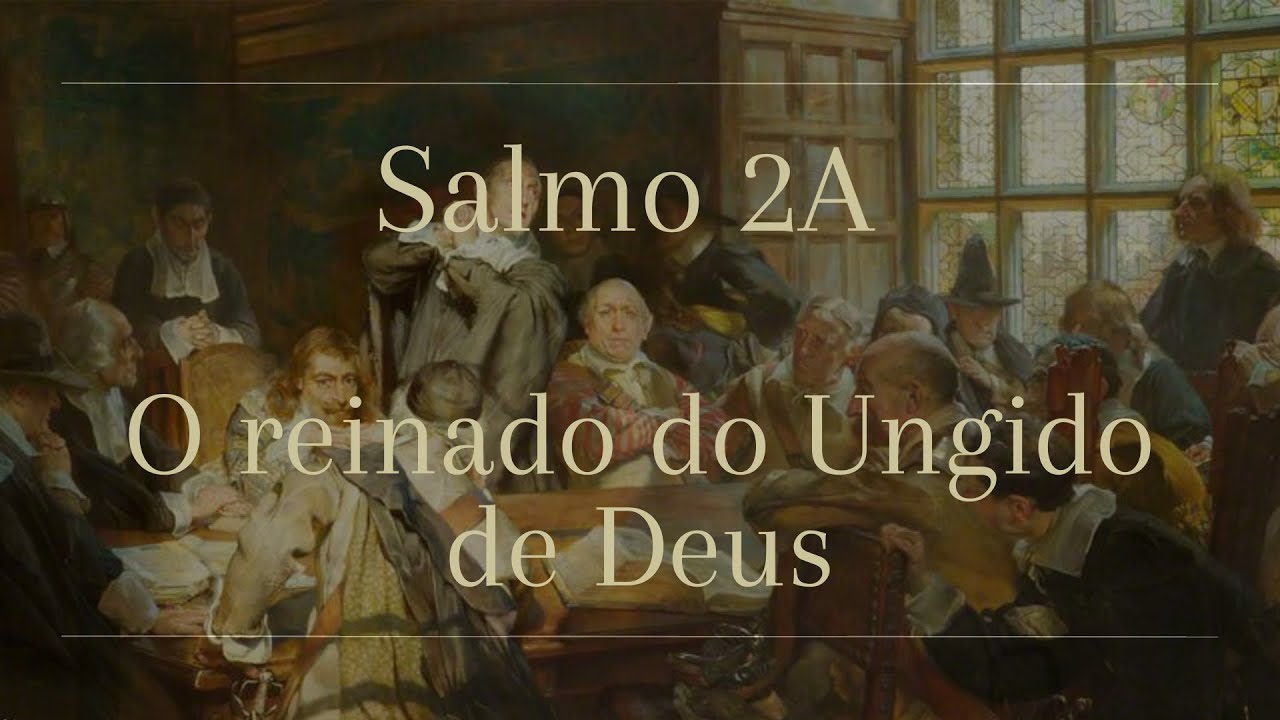 Canto do Salmo 2A, o reinado do Ungido de Deus | Igreja Presbiteriana de Aracaju