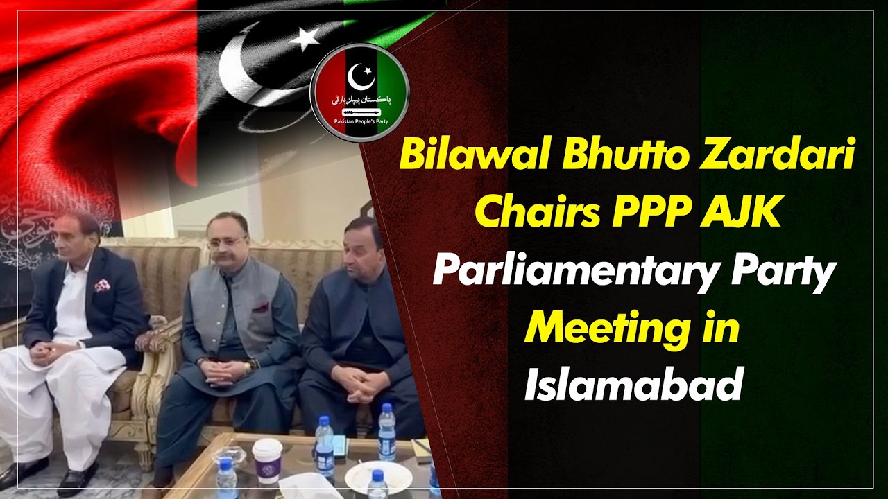 Bilawal Bhutto Zardari Chairs PPP AJK Parliamentary Party Meeting in Islamabad