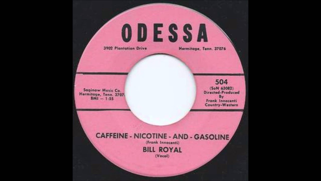 Bill Royal - Caffeine,Nicotine and Gasoline.