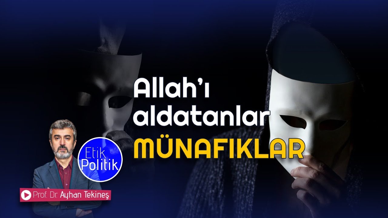 ALLAH'I ALDATMAYA ÇALIŞAN MÜNAFIKLAR  | PROF. DR. AYHAN TEKİNEŞ