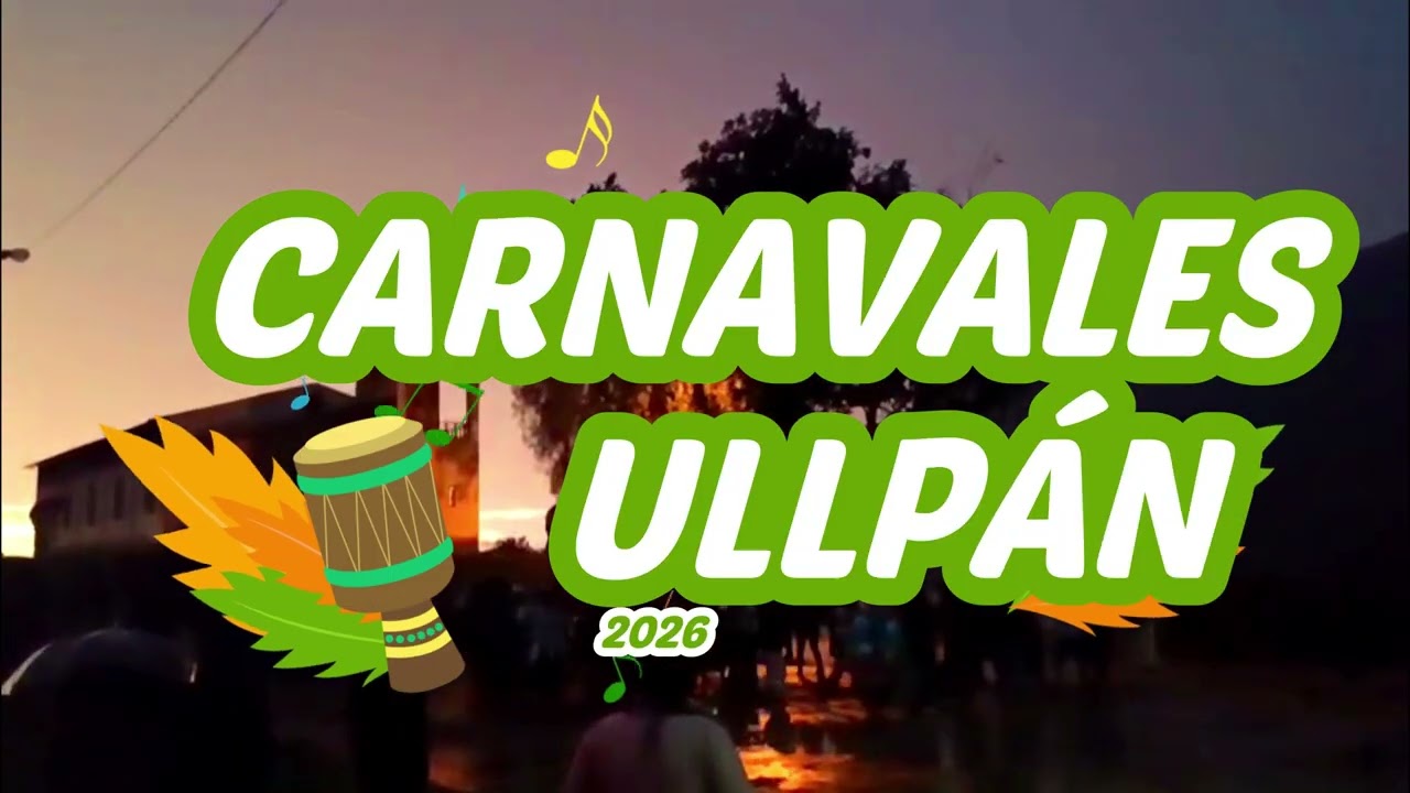 CARNAVALES EN ULLPÁN 2026