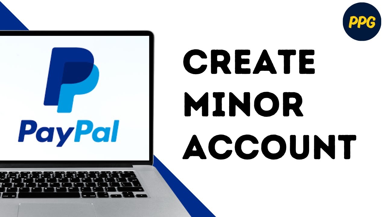 How To Make A PayPal Minor Account ?